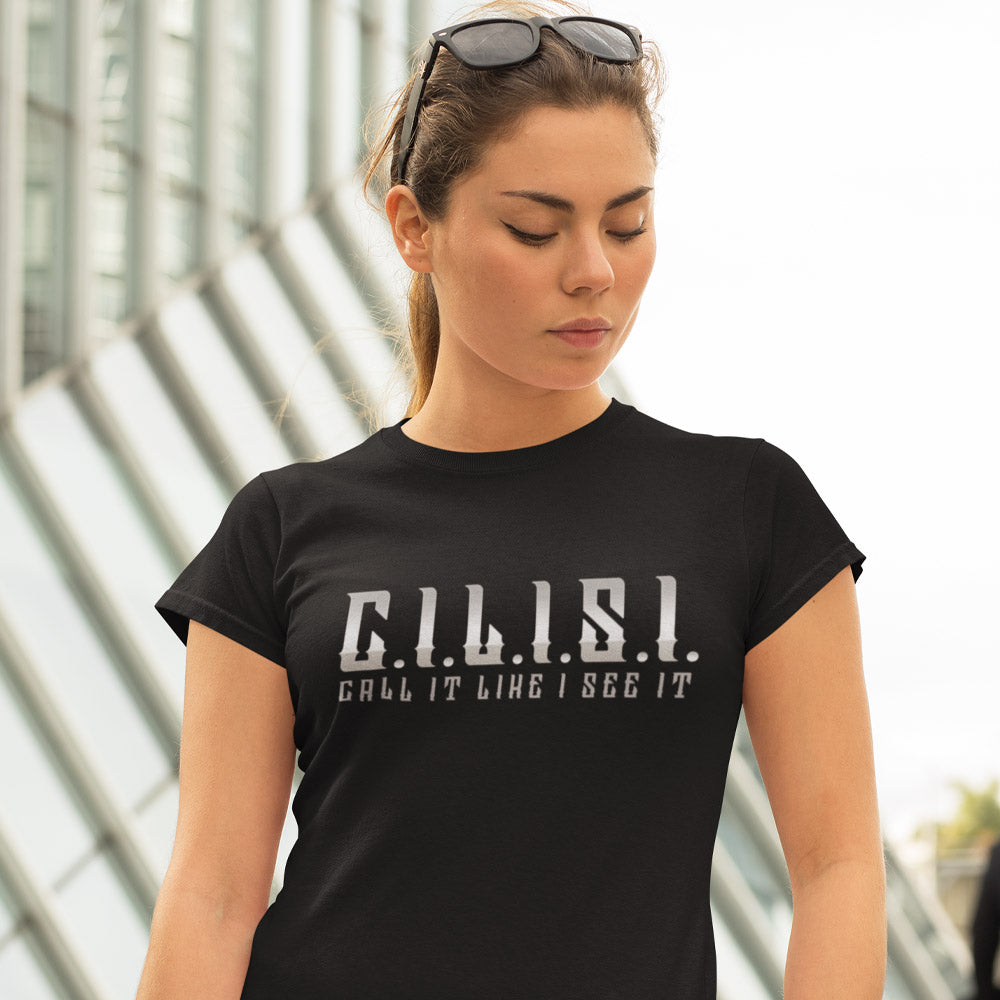 "C.I.L.I.S.I."Call It Like I See It  T-shirt (Black)