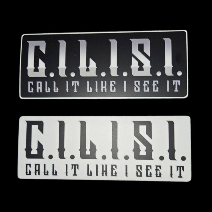 "C.I.L.I.S.I." Call it like I See it Stickers (Black) or (White)